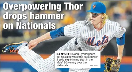  ?? Neil Miller ?? SYN’ CITI: Noah Syndergaar­d got his sixth win of the season with a solid eight-inning start in the Mets’ 5-2 victory over the Nationals.