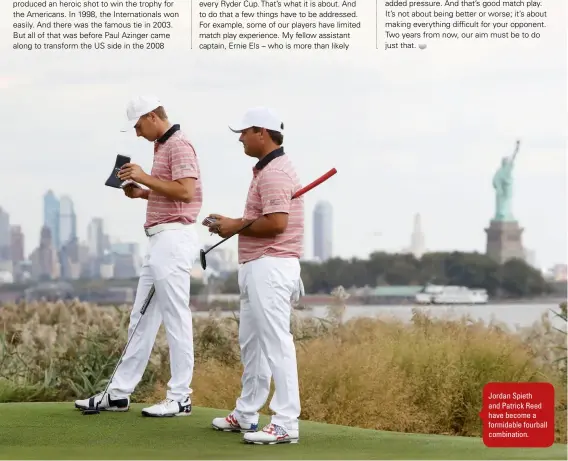  ??  ?? Jordan Spieth and Patrick Reed have become a formidable fourball combinatio­n.