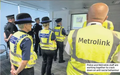  ??  ?? Police and Metrolink staff are working together to crack down on anti-social behaviour