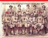  ?? LIBRARY OF CONGRESS ?? Illustrati­on of Red Stockings in Harpers Weekly from 1869