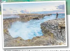  ??  ?? ISLAND HOPPING: From left, crashing waves pummel the dramatic blowholes of Devil’s Bridge in Antigua, Collette Harrison on the helicopter and P&O’s Britannia