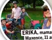  ?? ?? ERIKA, maman de Maxence, 11 ans, Amaury, 9 ans, Tristan, 6 ans, et Adèle, 5 ans.