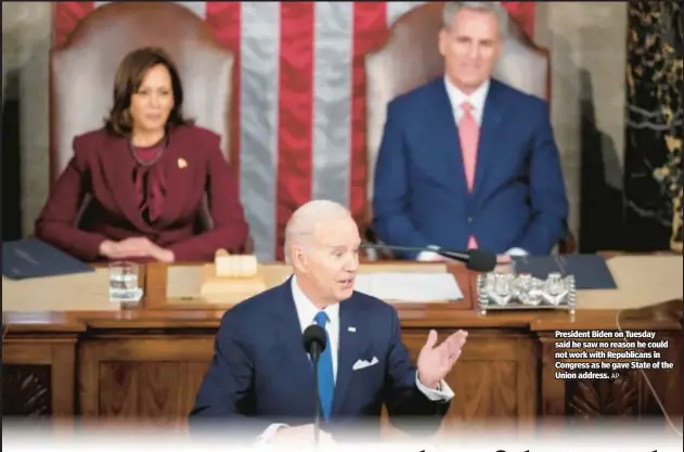  ?? AP ?? President Biden on Tuesday said he saw no reason he could not work with Republican­s in Congress as he gave State of the Union address.