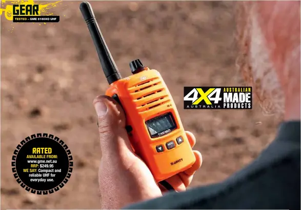  ??  ?? RATED AVAILABLE FROM: www.gme.net.au RRP: $249.95 WE SAY: Compact and reliable UHF for everyday use.