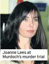  ??  ?? Joanne Lees at Murdoch’s murder trial