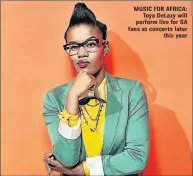  ??  ?? MUSIC FOR AFRICA: Toya DeLazy will perform live for SA fans at concerts later this year