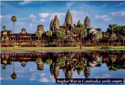  ?? ?? Angkor Wat in Cambodia: eerily empty