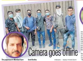  ?? PHOTO: VIRAL BHAYANI ?? The paparazzi in Mumbai have decided to take a break in the wake of Covid-19 citing safety reasons as well as fewer celebritie­s venturing out due to the current situation; (insets) Yogen Shah (above); Viral Bhayani and Manav Manglani (far right)