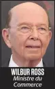  ??  ?? WILBUR ROSS Ministre du Commerce