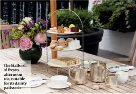  ?? PHOTO: SIMON BROWN ?? The Stafford: Al fresco afternoon tea, notable for its dainty patisserie