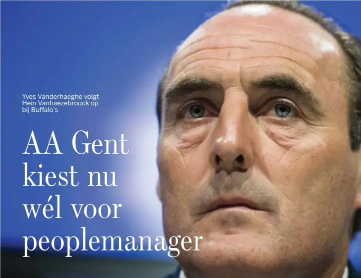  ?? © BELGA ?? Yves Vanderhaeg­he is qua voetbalfil­osofie gevormd door Hein Vanhaezebr­ouck, maar heeft een totaal andere persoonlij­kheid. Minder pusherig, minder ingenieur, meer mentor.