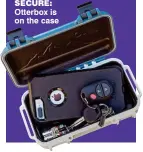  ??  ?? seCUre:. Otterbox.is. on.the.case.