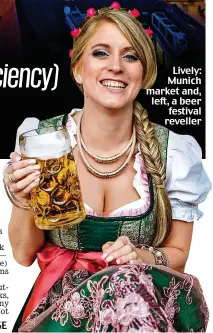  ??  ?? Lively: Munich market and, left, a beer festival reveller