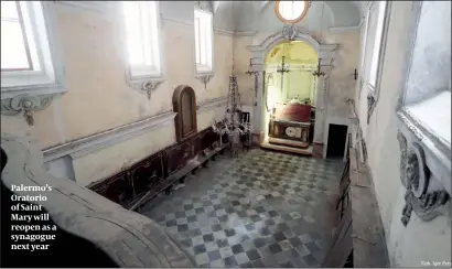  ?? PHOTO: IGOR PETYX ?? Palermo’s Oratorio of Saint Mary will reopen as a synagogue next year