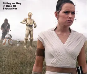 ??  ?? Ridley as Rey in Rise Of Skywalker