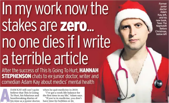  ??  ?? Former junior doctor Adam Kay, left,
and his new book, Twas The Nightshift
Before Christmas, below left