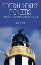  ??  ?? Scottish Lighthouse Pioneers: Travels with the Stevensons in Orkney and Shetland Paul A. Lynn