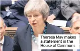  ??  ?? Theresa May makes a statement in the House of Commons