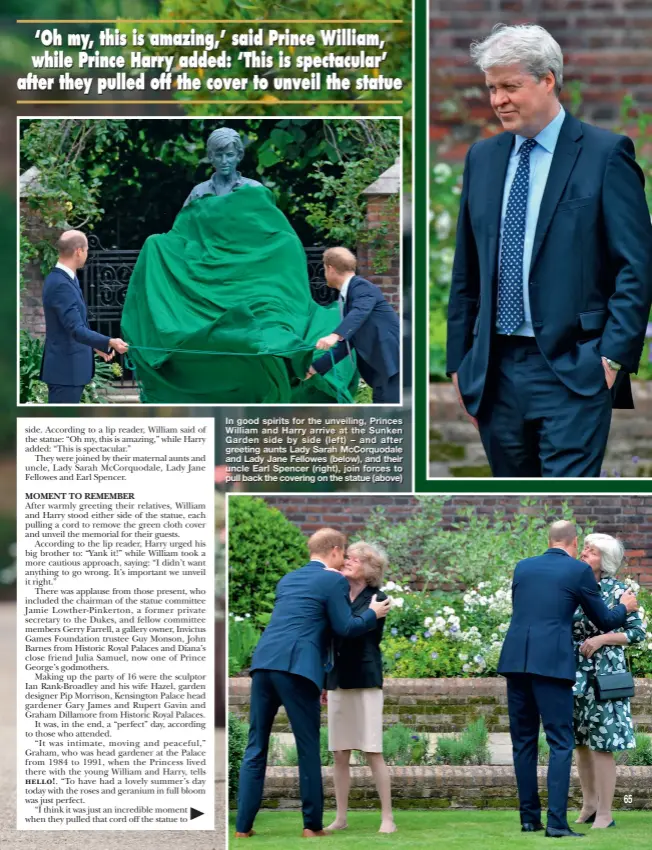  ??  ?? In good spirits for the unveiling, Princes William and Harry arrive at the Sunken Garden side by side ( left) – and after greeting aunts Lady Sarah McCorquoda­le and Lady Jane Fellowes (below), and their uncle Earl Spencer (right), join forces to pull back the covering on the statue (above)