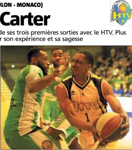  ?? (Photos Laurent Martinat, J.-F. O.) ?? L’ex-Antibois Paul Carter rayonne depuis son arrivée au HTV. Adroit, il pourrait être l’un des grands bonhommes de la fin de saison.