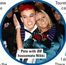  ??  ?? Pete with BB housemate Nikki