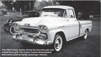 ??  ?? This 1958 Cameo Carrier shows the two-tone pain and revised front grill. The Cameo Carrier demonstrat­ed that trucks could be stylish passenger vehicles.