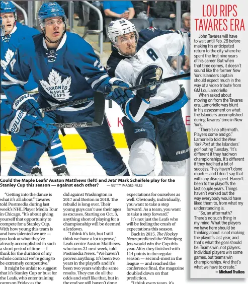  ?? — GETTY IMAGES FILES ?? Could the Maple Leafs’ Auston Matthews (left) and Jets’ Mark Scheifele play for the Stanley Cup this season — against each other?