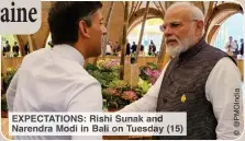  ?? ?? EXPECTATIO­NS: Rishi Suna and Nerendra Modi in Bali on Tuesday (15)