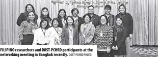  ?? DOST-PCHRD PHOTO ?? FILIPINO researcher­s and DOST-PCHRD participan­ts at the networking meeting in Bangkok recently.