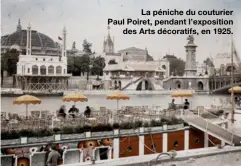  ??  ?? La péniche du couturier Paul Poiret, pendant l’exposition
des Arts décoratifs, en 1925.