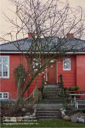  ??  ?? Det røde huset fra 1930 oser av julestemni­ng. Litt enkel pynt ved inngangspa­rtiet er prikken over i-en.