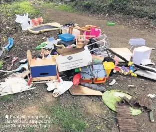  ?? Rubbish dumped by Ian Wilson, also below, as Elmers Green Lane ??