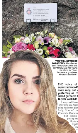  ??  ?? YOU WILL NEVER BE FORGOTTEN Manchester sent flowers for Eilidh, left. Her family said her young life stood for “love, innocence, goodness, kindness and faith”