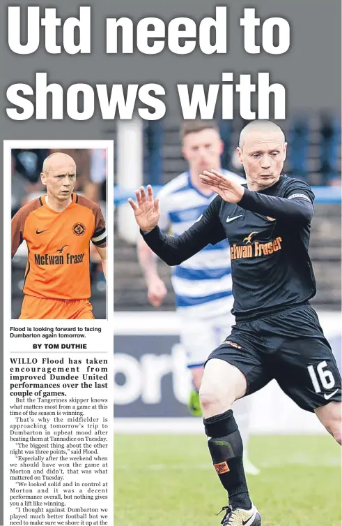  ??  ?? Flood is looking forward to facing Dumbarton again tomorrow. Dundee United captain Willo Flood thought they’d done enough to beat Morton