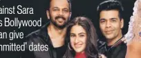 ??  ?? Sara Ali Khan, who’s making her debut in Kedarnath, has also signed Simmba, by Rohit Shetty (left) and Karan Johar (right)