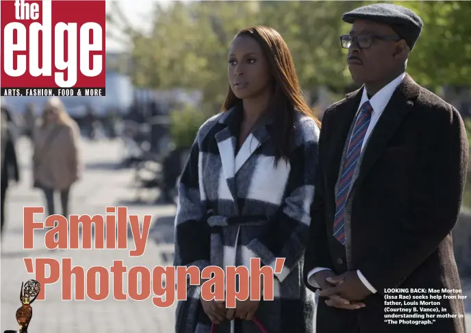  ??  ?? LOOKING BACK: Mae Morton (Issa Rae) seeks help from her father, Louis Morton (Courtney B. Vance), in understand­ing her mother in “The Photograph.”