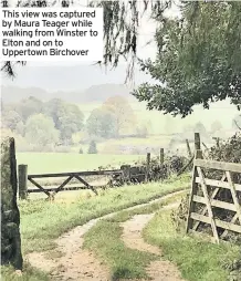  ??  ?? This view was captured by Maura Teager while walking from Winster to Elton and on to Uppertown Birchover