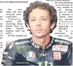  ?? — AFP photos ?? Rossi rides during the MotoGP qualificat­ion race of the Portuguese Grand Prix at the Algarve Internatio­nal Circuit in Portimao in this Nov 6 file photo.
Valentino Rossi