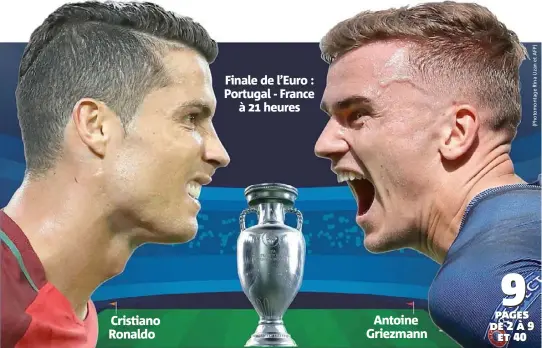  ??  ?? Cristiano Ronaldo Finale de l’Euro : Portugal - France à  heures Antoine Griezmann