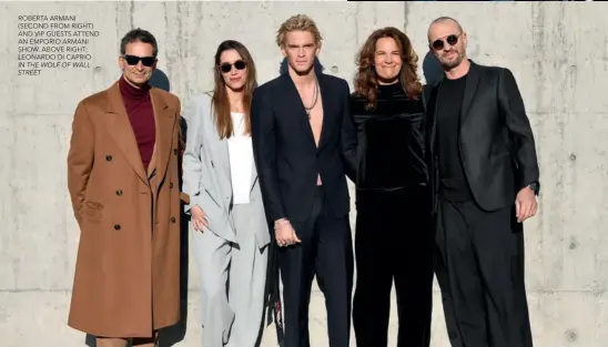  ??  ?? ROBERTA ARMANI (SECOND FROM RIGHT) AND VIP GUESTS ATTEND AN EMPORIO ARMANI SHOW. ABOVE RIGHT: LEONARDO DI CAPRIO IN THE WOLF OF WALL STREET