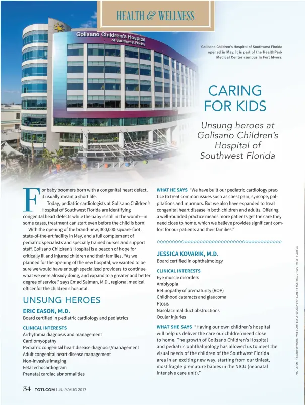  ??  ?? Golisano Children’s Hospital of Southwest Florida opened in May. It is part of the HealthP ark Medical Center campus in F ort Myers.