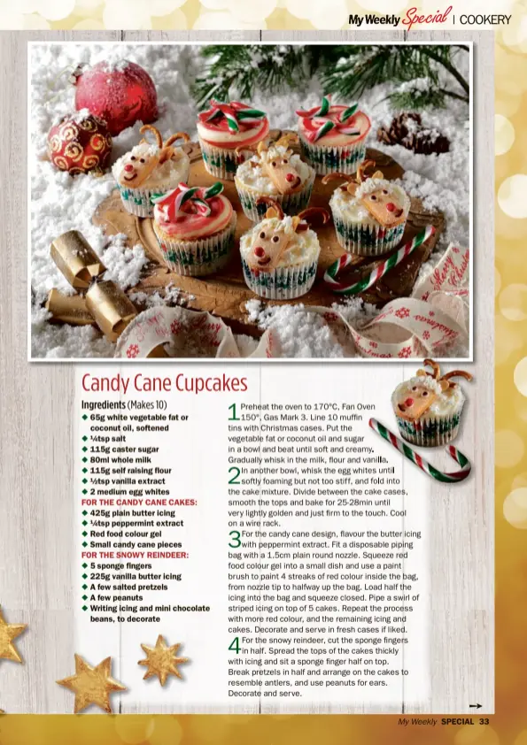  ??  ?? FOR THE CANDY CANE CAKES: 425g plain butter icing
¼tsp peppermint extract Red food colour gel
Small candy cane pieces FOR THE SNOWY REINDEER:
