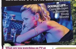  ?? ?? DOUBLE LIFE...
Carey Mulligan in Promising Young Woman