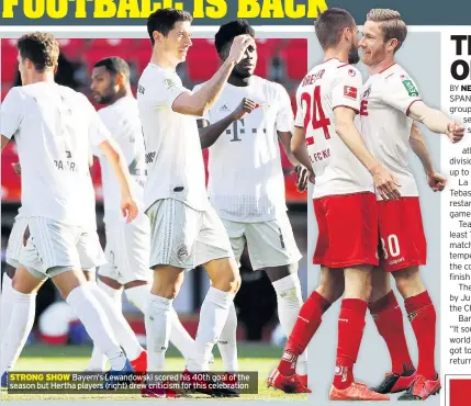  ??  ?? STRONG SHOW Bayern’s Lewandowsk­i scored his 40th goal of the season but Hertha players (right) drew criticism for this celebratio­n
NEIL MCLEMAN