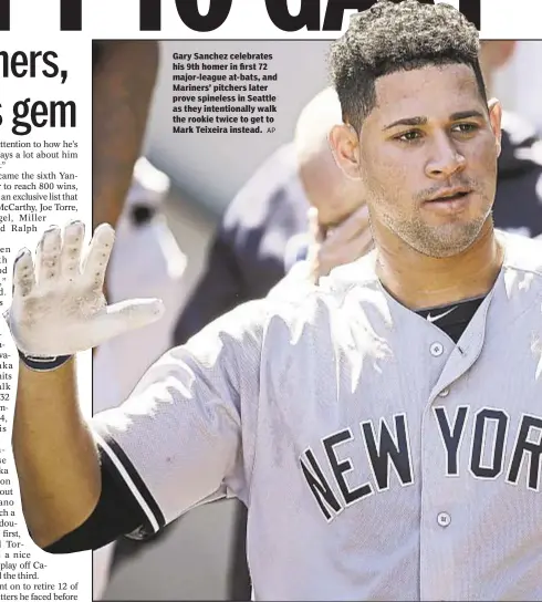  ?? AP ?? Gary Sanchez celebrates his 9th homer in first 72 major-league at-bats, and Mariners’ pitchers later prove spineless in Seattle as they intentiona­lly walk the rookie twice to get to Mark Teixeira instead.