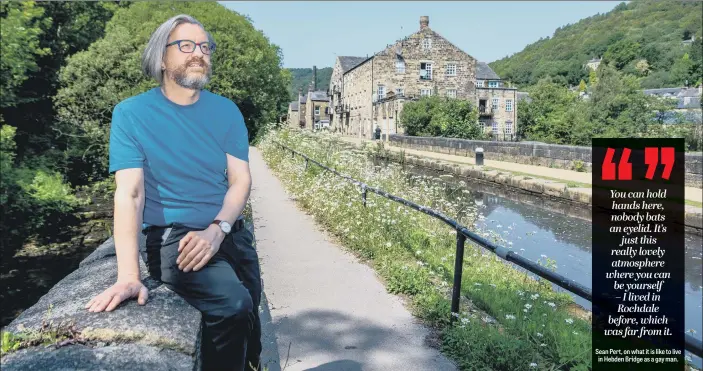  ??  ?? Sean Pert, on what it is like to live in Hebden Bridge as a gay man.