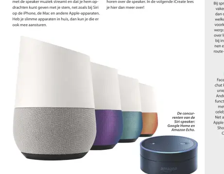  ??  ?? De concurrent­en van de Siri-speaker: Google Home en Amazon Echo.