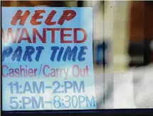  ?? Nam Y. Huh/Associated Press file photo ?? A help wanted sign at a restaurant in Arlington Heights, Ill., on Jan. 30. Applicatio­ns for jobless aid in the U.S. for the week ending Feb. 11 fell by 1,000 last week to 194,000, from 195,000 the previous week, the Labor Department reported Thursday.