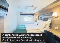  ?? Credit: Agurtxane Concellon Photograph­y ?? A comfy Arctic Superior cabin aboard Hurtigrute­n’s MS Nordnorge