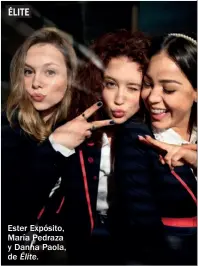  ??  ?? Ester Expósito, María Pedraza y Danna Paola, de Élite.